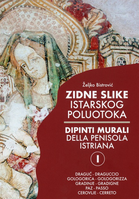 Željko Bistrović: Zidne slike istarskog poluotoka  - Dipinti murali della penisola istriana