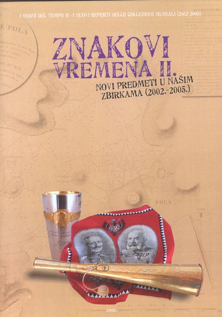 ZNAKOVI VREMENA II. NOVI PREDMETI U NAŠIM ZBIRKAMA (2002. – 2005.)